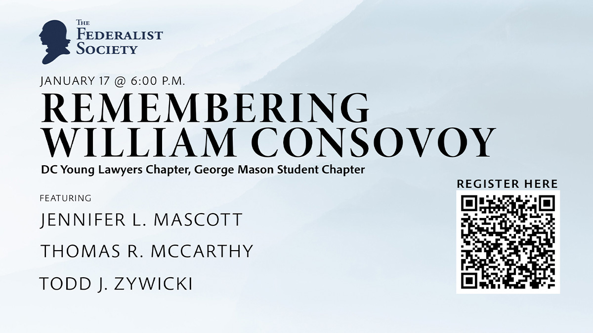 Federalist Society Logo, details for event, including names of speakers, and qr code: https://fedsoc.org/events/remembering-william-consovoy/registercheckguest